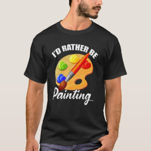 Maler Künstler, ich würde eher malen bunte Pal T-Shirt
