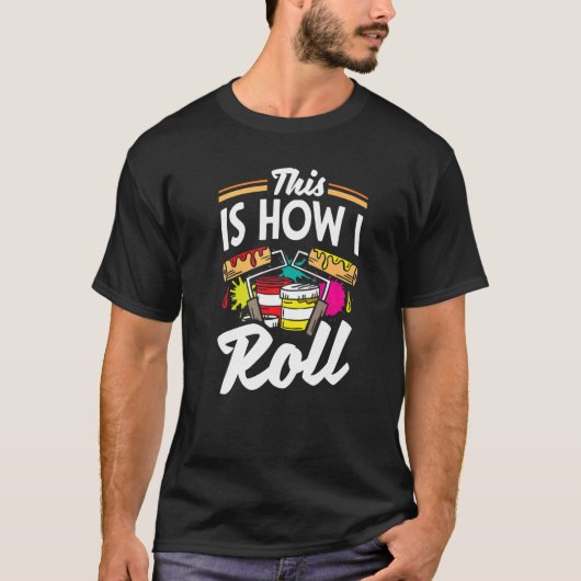 Maler zeichnen So Roll ich T-Shirt (Vorderseite)