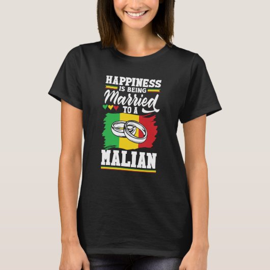 Mali Malian Mali Flag Happines Is Being Married To T-Shirt (Vorderseite)