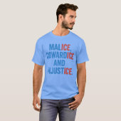 MALICE, COWARDICE UND UNRECHT. T-Shirt (Vorne ganz)