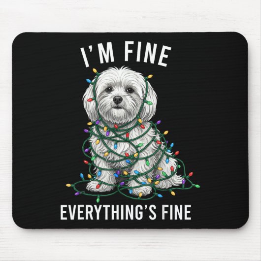 Maltese Christmas I'm Fine Everything Is Fine  Mousepad (Vorne)