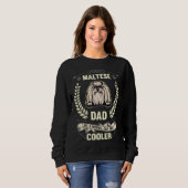 Maltese Dad Like A Normal Dad Only Cooler  Dog Own Sweatshirt (Vorne ganz)