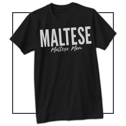 Maltese Mom Shirt For Maltese Owners & Lovers