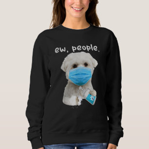 Malteser Hund Ew People mit Gesichtsmaske Sweatshirt