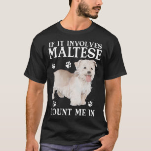 Malteser Hund, wenn er maltesischen Hund betrifft T-Shirt