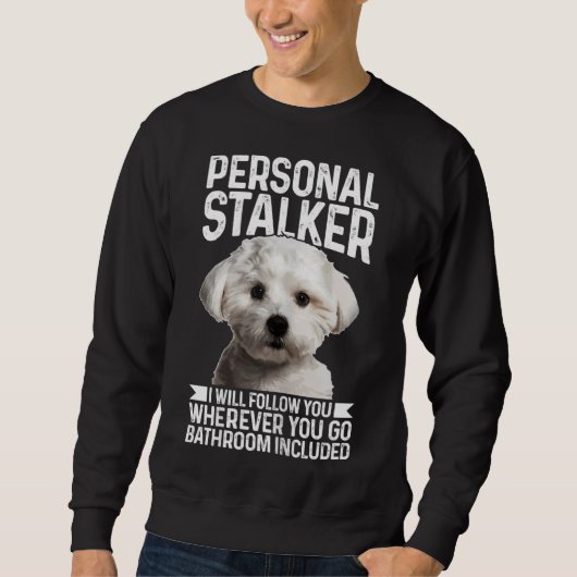 Maltesisch Personal Stalker Funny Niedlich Dog Mal Sweatshirt (Vorderseite)