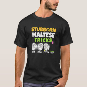 Maltesische Tricks aus Stubborn I Hund I Maltese T-Shirt