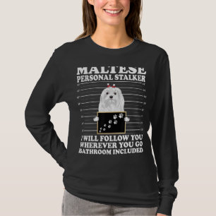 Maltesischer Persönlicher Stalker Ich werde Ihnen  T-Shirt