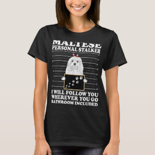 Maltesischer Persönlicher Stalker Ich werde Ihnen T-Shirt