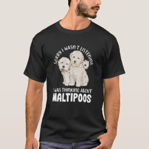 Maltipoo Sorry, ich habe nicht zugehört Maltipoo T-Shirt
