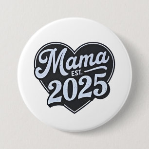 MAMA 2025 Schwangerschaft Mutterschaft Tag Mama Button