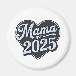 MAMA 2025 Schwangerschaft Mutterschaft Tag Mama Magnet