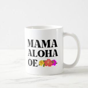 MAMA ALOHA OE HAWAIIAN I LIEBE SIE MAMA KAFFEETASSE