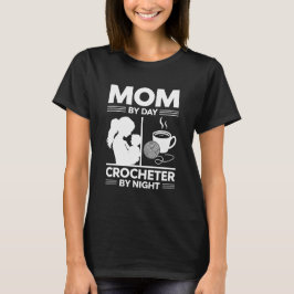 Mama an Tag, Crocheter an Nacht T-Shirt