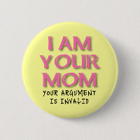 Mama Argument ist ungültig Funny Button Abzeichen
