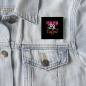 Mama Art Mama braucht Kaffee Button (Beispiel)