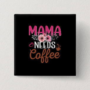 Mama Art Mama braucht Kaffee Button