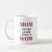 MAMA auf den Kopf gestellt ist WOW Kaffeetasse (Links)