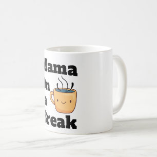 Mama auf einem Coffee Break Niedlichen Muttertagsg Kaffeetasse