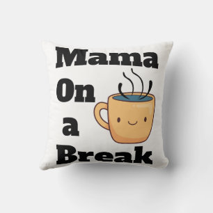Mama auf einem Coffee Break Niedlichen Muttertagsg Kissen