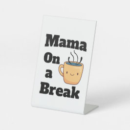 Mama auf einem Coffee Break Niedlichen Muttertagsg Sockelschild