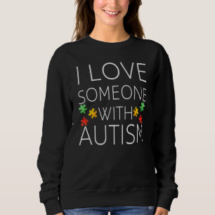 Mama Autismus Bewusstsein I Liebe Jemand mit Autis Sweatshirt