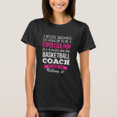 Mama Basketballtrainer Witzig träumte ich nie T-Shirt (Vorderseite)