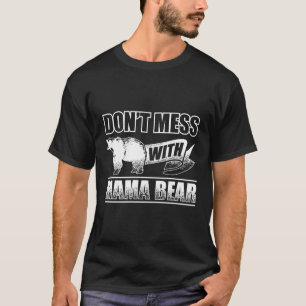 Mama Bear Camg Camper Camp ist nicht zum Durcheina T-Shirt