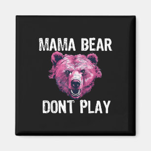 Mama Bear Donâ€™t Play Funny Mama Bear Donâ€ Magnet