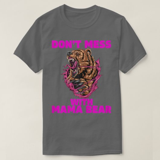Mama Bear for Women Dont Chaos mit Mama Bear 1 T-Shirt (Design vorne)