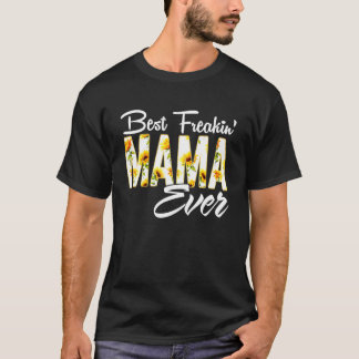 Mama Best Freakin Toptee Geburtstag T-Shirt