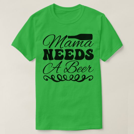 Mama braucht ein Bier T-Shirt (Design vorne)