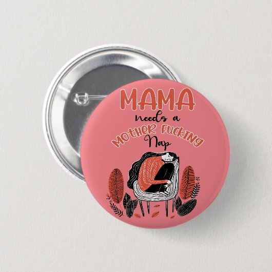Mama braucht ein F*cking-Nickerchen für Mutter Button (Vorne & Hinten)