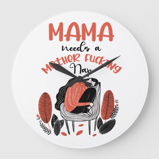 Mama braucht ein F*cking-Nickerchen für Mutter Große Wanduhr (Vorderseite)