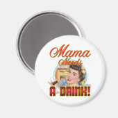 Mama braucht ein Getränk Magnet (Vorderseite/Rückseite)