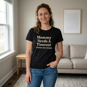 Mama braucht eine Auszeit (vorzugsweise allein) T-Shirt