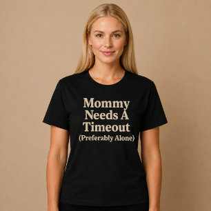 Mama braucht eine Auszeit (vorzugsweise allein) T-Shirt