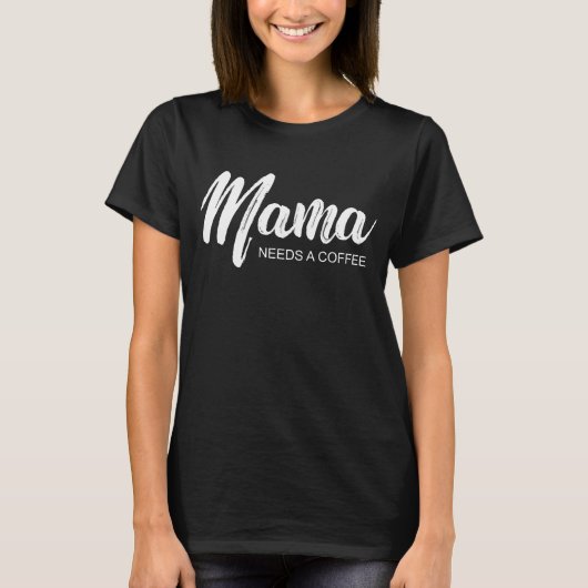 Mama braucht einen Kaffee | Modernes Skript T-Shirt (Vorderseite)