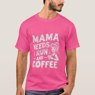 Mama braucht einen Lauf und Kaffee — T-Shirt