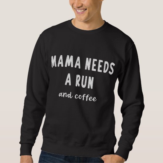 Mama braucht einen Run Coffee Slogan Meme Funny Sp Sweatshirt (Vorderseite)