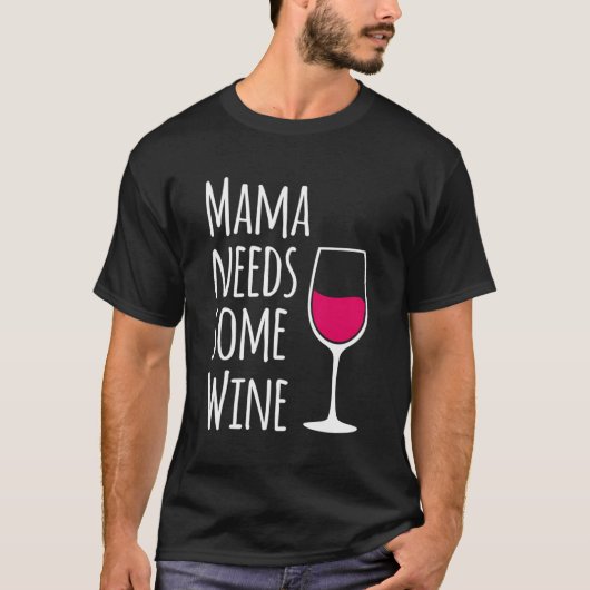 Mama braucht etwas Wein Mami Drink Wein Bot T-Shirt (Vorderseite)