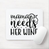 Mama braucht ihren Wein Mousepad (Mit Mouse)