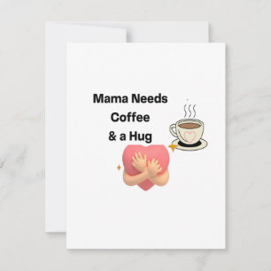 Mama braucht Kaffee & einen Kuss auf einer Muttert Feiertagskarte