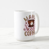 Mama braucht Kaffee Kaffeetasse (VorderseiteRechts)