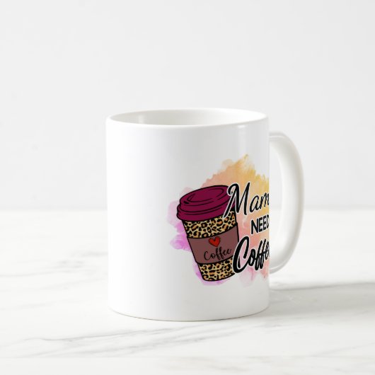 Mama braucht Kaffee Kaffeetasse (VorderseiteRechts)
