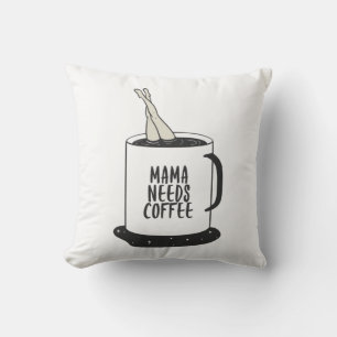 Mama braucht Kaffee Kissen