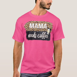 Mama braucht Kaffee Lover für die Mama Coffeinmütt T-Shirt
