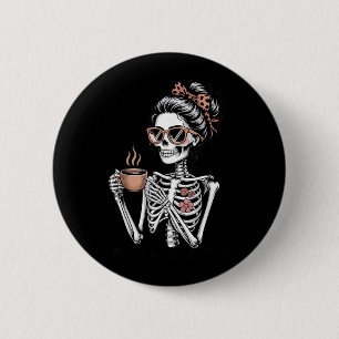 Mama braucht Kaffee Lustiges Halloween-Skelett-Kaf Button