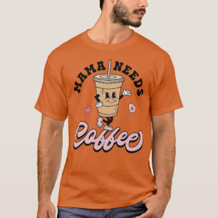 Mama braucht Kaffee Niedlicher Kaffee Lover Mama F T-Shirt