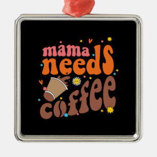 Mama braucht Kaffee Ornament Aus Metall